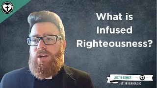 An Explanation of Infused Righteousness [upl. by Akeem834]