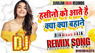 DJ REMIX  Hasino Ko Aate Hai Kya Kya Bahane  HINDI LOVE SONG  ROMANTIC LOVE SONG  DJ AWADH RAJA [upl. by Emyle935]