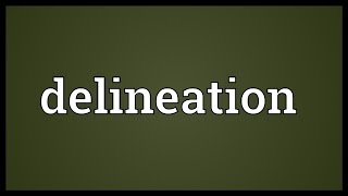 Delineation Meaning [upl. by Durware]