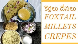 Foxtail Millets Crepes  Korralu dosa  కొర్రలు దోసలు [upl. by Dickinson]