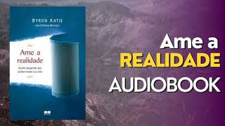 AUDIOBOOK Ame a Realidade Byron Katie [upl. by Ikuy]