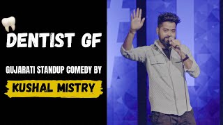 Dentist Girlfriend  Gujarati Standup Comedy By Kushal Mistry [upl. by Lankton]