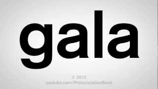 How to Pronounce Gala [upl. by Diena]