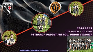 U17 Gold  002292  2024 10 22  Petrarca Padova VS Pol Union Vigonza  60 vs 61 [upl. by Nueoras595]