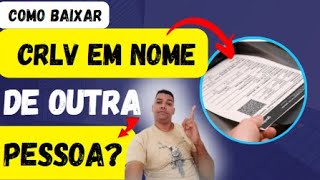 Como fazer para baixar o CRLV de veículos em nome de outra pessoa  atualizado 20222023 [upl. by Aisekal]