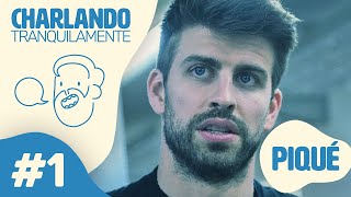 Charlando Tranquilamente 1 con GERARD PIQUÉ [upl. by Pippa]