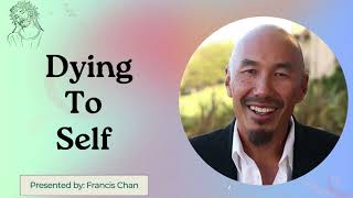 Dying To Self  Francis Chan [upl. by Milas]