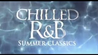 Chilled RampB Summer Classics The Album  Out Now  TV Ad [upl. by Esenaj]