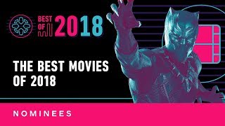 IGNs Best Movies of 2018  Nominees [upl. by Kiyoshi395]