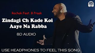 Zindagi Ch Koi Aaye Na Rabba  B Praak  Sad Song  8D Audio  Use Headphones [upl. by Kcirre]