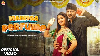 Mahnga Perfume Full Song Ajay Hooda amp Gori Kajal  Surila amp Komal Chaudhary  Haryanvi Songs 2024 [upl. by Katherin]