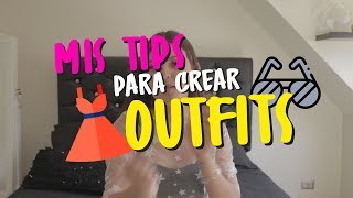 MIS TIPS PARA CREAR OUTFITS 🕶👗  IGNACIA ANTONIA 👠 [upl. by Hamner]