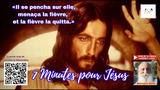 7 MINUTES POUR JESUS quotIl se pencha sur elle menaça la fièvre et la fièvre la quittaquot Par B DIHL [upl. by Geis]