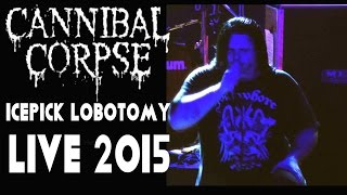 CANNIBAL CORPSEICEPICK LOBOTOMYLIVE HD 2015 TORONTO [upl. by Arot]