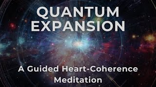 Quantum Expansion  Guided Heart Coherence Meditation to Remember Your Wholeness [upl. by Mcgrath]