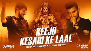 Keejo Kesari Ke Laal  Hanuman Janmotsav Special Remix l DJAnkurofficial x DJAshuIndore [upl. by Maye]