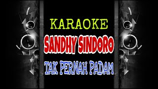 Sandhy Sandoro  Tak Pernah Padam Karaoke Version [upl. by Nyladam]