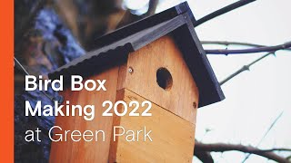 Green Park  Bird Box Making 2022 [upl. by Iak873]