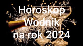 HOROSKOP na Rok 2024 Wodnik [upl. by Aisila414]