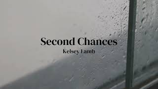 Second Chances  Kelsey Lamb  Official Lyric Video [upl. by Ahslek241]