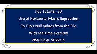 IICS Tutorial20 Use Horizontal Macro to Filter Null Values From The File [upl. by Burdelle]