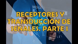 RECEPTORES Y TRANSDUCCIÓN DE SEÑALES PARTE I [upl. by Greenlee]