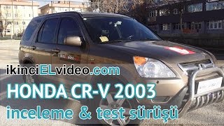 Honda CRV 2003 Model İnceleme ve Test Sürüşü [upl. by Eadie]