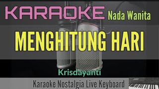 KARAOKE  MENGHITUNG HARI  KRISDAYANTI Nada Wanita Kris Tomahu XFactor [upl. by Ailimat617]