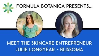 Meet the Skincare Entrepreneur Julie Longyear from Blissoma [upl. by Eiramacissej]