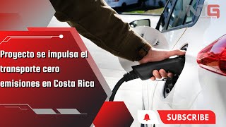 Proyecto se impulsa el transporte cero emisiones en Costa Rica [upl. by Bartolomeo]