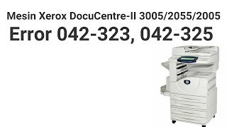 Mesin Xerox DC II 300520552005 Error 042323 042325 [upl. by Ilram877]