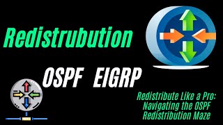 05 Redistribution EIGRP OSPF  The Power of OSPF Redistribution [upl. by Hawger]