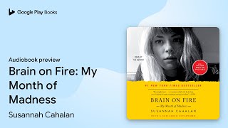 Brain on Fire My Month of Madness by Susannah Cahalan · Audiobook preview [upl. by Belter]