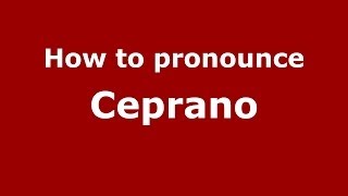 How to pronounce Ceprano ItalianItaly  PronounceNamescom [upl. by Cecelia714]