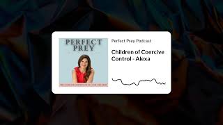 Podcast  Children of Coercive Control  Alexa [upl. by Arikihs]