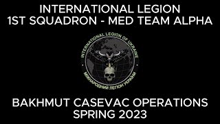 Bakhmut Casevac Operations  International Legion  Med Team Alpha  Spring 2023 [upl. by Anirrehs]