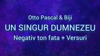 Un singur Dumnezeu  Otto Pascal amp Biji  negativ ton fata  versuri cover [upl. by Muncey]