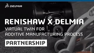 Virtual Twin for Additive Manufacturing  RENISHAW X DELMIA [upl. by Baptlsta]