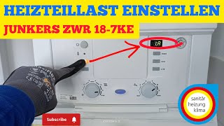 HEIZTEILLAST EINSTELLEN  JUNKERS ZWR 187KE  lösung Hacks DIY [upl. by Cowen]