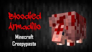 Minecraft Creepypasta  Bloodied Armadillo [upl. by Sigsmond797]