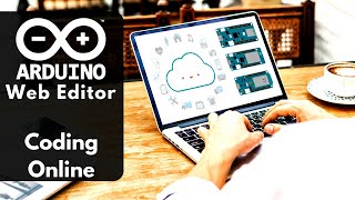 Arduino Web Editor Tutorial Step By Step  Arduino Online Code Upload  Online Programming [upl. by Allare]