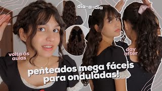 10 penteados fáceis para cabelo ondulado ♡･ﾟ penteados simples diaadia volta as aulas day after [upl. by Tudor]