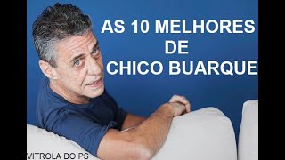 As 10 Melhores de Chico Buarque [upl. by Ayyidas334]