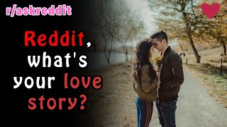 Unforgettable True Love Stories from Reddits RAskReddit [upl. by Cressida]