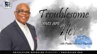 Revelation Revealed  Troublesome Times Are Here  Part 1  Pastor Hurlock  Nov 01 2024 [upl. by Cherise]