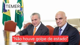 Expresidente TEMER manda duro recado a MORAES ao dizer que não houve Tentativa de GOLPE DE ESTADO [upl. by Kondon195]