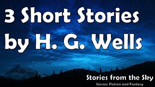 3 Short Stories by H G Wells  Bedtime Audiobook  Classic Short Stories [upl. by Lytsyrk293]