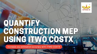 Webinar  16 QUANTIFY CONSTRUCTION MEP USING iTWO costX [upl. by Nofets971]