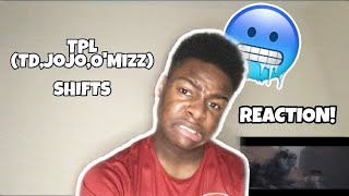 LEAVE HIM ALONE😬😂 Tpl Td Jojo amp O’mizz  Shifts Music Video REACTION [upl. by Aix]