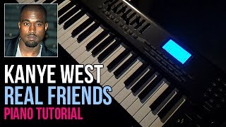 How To Play Kanye West  Real Friends Piano Tutorial [upl. by Rosemonde]